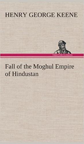 okumak Fall of the Moghul Empire of Hindustan