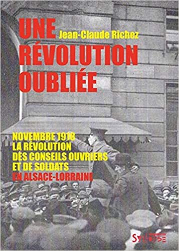 okumak Une révolution oubliée: Novembre 1918, la révolution des conseils ouvriers et de soldats en Alsace-Lorraine (HISTOIRE ENJEUX ET DEBATS)