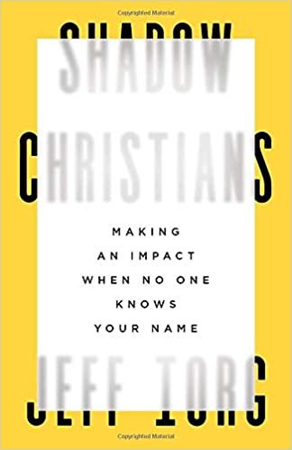okumak Shadow Christians: Making an Impact When No One Knows Your Name
