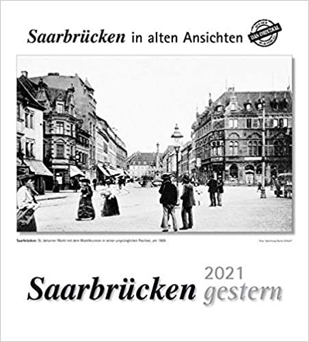 okumak Saarbrücken gestern 2021: Saarbrücken in alten Ansichten