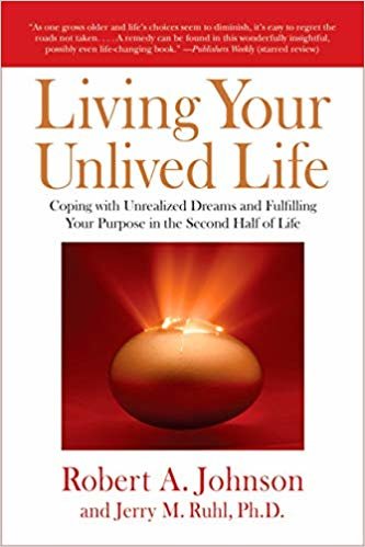 okumak Living Your Unlived Life: Coping with Unrealized Dreams and Fulfilling Your Purpose in TheSecond Half of Life
