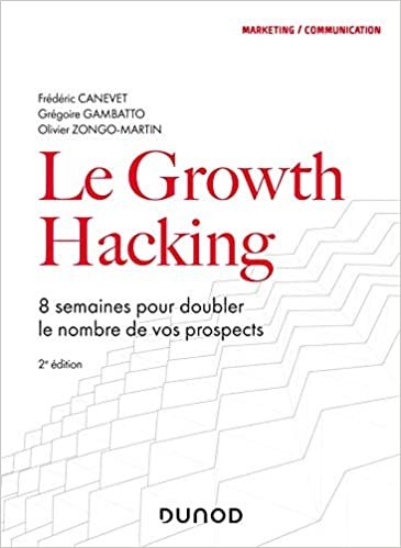 okumak Le Growth Hacking - 2e éd. - 8 semaines pour doubler le nombre de vos prospects: 8 semaines pour doubler le nombre de vos prospects (Marketing/Communication)