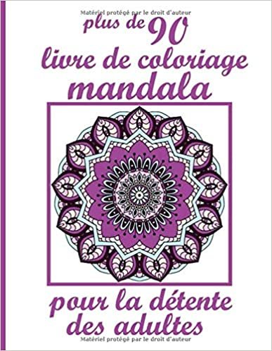 okumak plus de 90 livre de coloriage mandala pour la détente des adultes: Mandala livre de coloriage pour Adultes - Adult Coloring Book a des pages à colorier amusantes, faciles et relaxantes