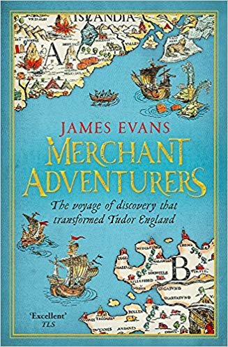 okumak Merchant Adventurers: The Voyage of Discovery that Transformed Tudor England