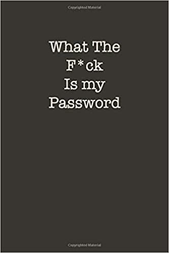 okumak What The F*ck Is My Password: Because You Suffer From Too Many Brain Farts To Remember All That Shit. Journal / Notebook White Elephant Gag Gift For Coworkers And Friends