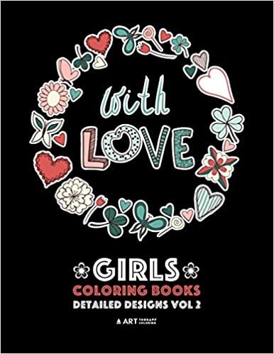 okumak Girls Coloring Books: Detailed Designs Vol 2: Complex Coloring Pages For Older Girls &amp; Teenagers; Zendoodle Flowers, Hearts, Swirls, Mandalas &amp; Patterns