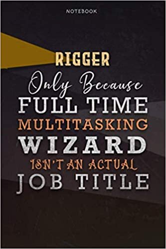 okumak Lined Notebook Journal Rigger Only Because Full Time Multitasking Wizard Isn&#39;t An Actual Job Title Working Cover: 6x9 inch, A Blank, Goals, Organizer, ... Personalized, Paycheck Budget, Over 110 Pages