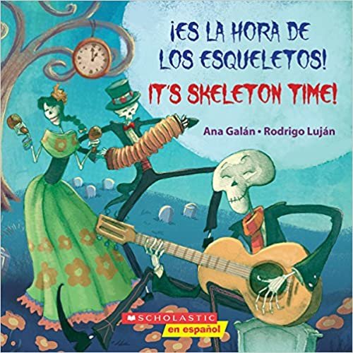 okumak ¡es La Hora de Los Esqueletos! / It&#39;s Skeleton Time! (Bilingual)