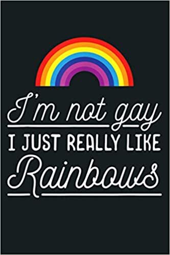 okumak Funny I M Not Gay I Just Really Like Rainbows: Notebook Planner - 6x9 inch Daily Planner Journal, To Do List Notebook, Daily Organizer, 114 Pages