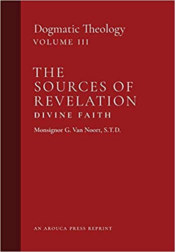 okumak The Sources of Revelation/Divine Faith: Dogmatic Theology (Volume 3)
