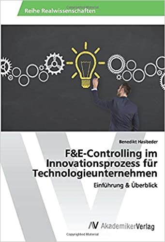 okumak F&amp;E-Controlling im Innovationsprozess für Technologieunternehmen: Einführung &amp; Überblick