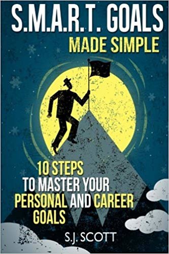 okumak S.M.A.R.T. Goals Made Simple: 10 Steps to Master Your Personal and Career Goals