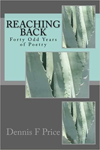 okumak Reaching Back: Forty Odd Years of Poetry by Dennis F Price