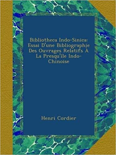 okumak Bibliotheca Indo-Sinica: Essai D&#39;une Bibliographie Des Ouvrages Relatifs À La Presqu&#39;île Indo-Chinoise