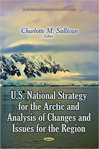 okumak U.S. National Strategy for the Arctic and Analysis of Changes and Issues for the Region