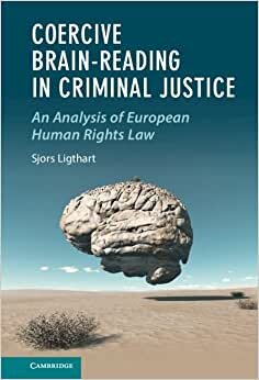 Coercive Brain-Reading in Criminal Justice: An Analysis of European Human Rights Law