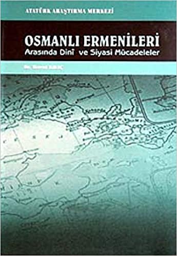 okumak Osmanlı Ermenileri Arasında Dini ve Siyasi Mücadeleler