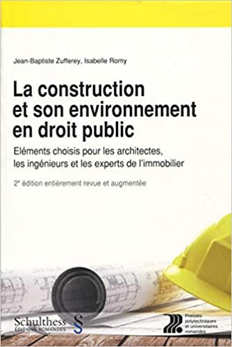 okumak La construction et son environnement en droit public: Eléments choisis pour les architectes, les ingénieurs et les experts de l&#39;immobilier (P U POLYTEC ROM)