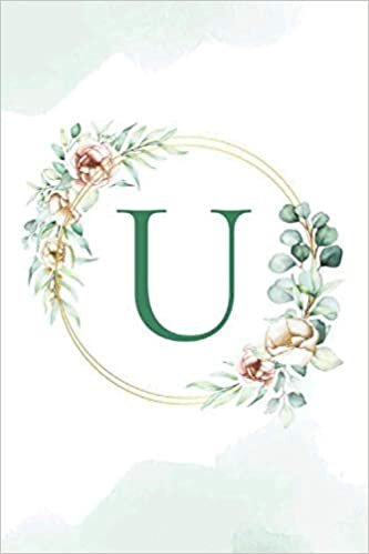 okumak U: Monogram Initial Notebook Letter U: Lined Journal &amp; Diary for Writing &amp; Note Taking for Girls and Women | Floral Print | 6x9 (Notebook Letters)