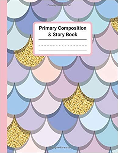 okumak Primary Composition &amp; Story Book: Grades K-2 Dotted Midline Notebook With Picture Space, Draw &amp; Write Journal, Handwriting Practice Paper (Mermaid Scales)