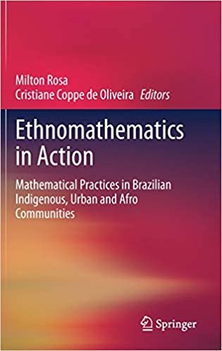 okumak Ethnomathematics in Action: Mathematical Practices in Brazilian Indigenous, Urban and Afro Communities