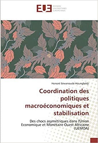 okumak Coordination des politiques macroéconomiques et stabilisation: Des chocs asymétriques dans l&#39;Union Economique et Monétaire Ouest Africaine (UEMOA)