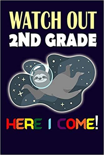 okumak Watch Out 2nd Grade Here I Come: Funny Back To School Sloth in Space Gift Notebook For Second Grade (6x9&quot; Hand Writing 100 pages)