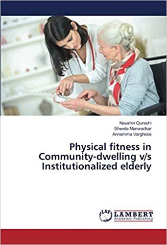 okumak Physical fitness in Community-dwelling v/s Institutionalized elderly