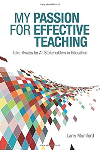 My Passion for Effective Teaching: Take-Aways for All Stakeholders in Education