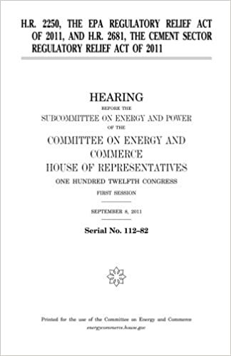 okumak H.R. 2250, the EPA Regulatory Relief Act of 2011, and H.R. 2681, the Cement Sector Regulatory Relief Act of 2011 