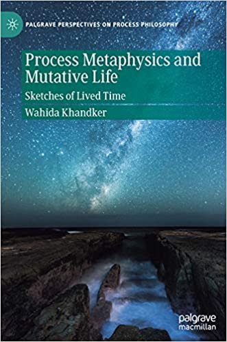 okumak Process Metaphysics and Mutative Life: Sketches of Lived Time (Palgrave Perspectives on Process Philosophy)