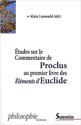 okumak Études sur le commentaire de Proclus au premier livre des &quot;Éléments&quot; d&#39;Euclide (PHILOSOPHIE ANCIENNE)