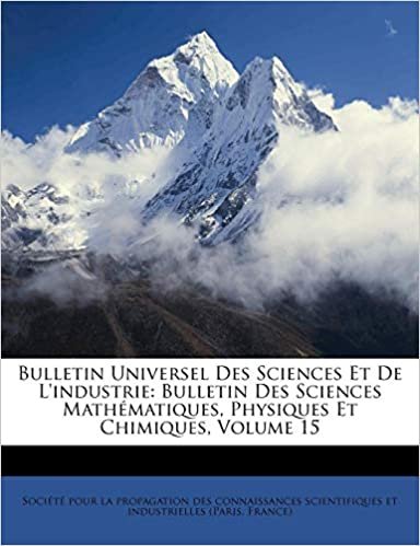 okumak Bulletin Universel Des Sciences Et De L&#39;industrie: Bulletin Des Sciences Mathématiques, Physiques Et Chimiques, Volume 15