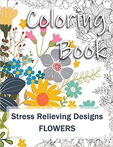 okumak Coloring Book: Adult Coloring Book: Stress Relieving Designs for Relaxation, Fun and Calm | Flowers