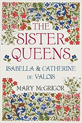 okumak The Sister Queens: Isabella &amp; Catherine de Valois