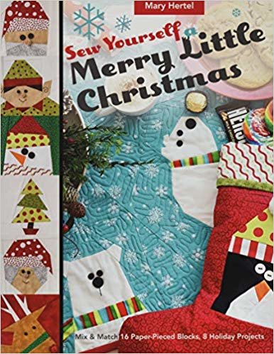 okumak Sew Yourself a Merry Little Christmas : Mix &amp; Match 16 Paper-Pieced Blocks, 8 Holiday Projects