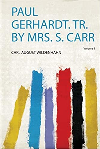 okumak Paul Gerhardt. Tr. by Mrs. S. Carr
