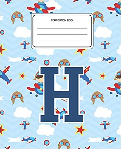 okumak Composition Book H: Airplanes Pattern Composition Book Letter H Personalized Lined Wide Rule Notebook for Boys Kids Back to School Preschool Kindergarten and Elementary Grades K-2