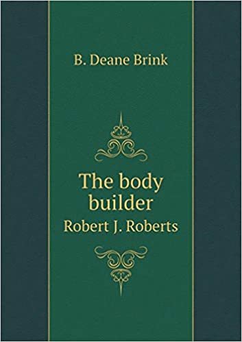 okumak The body builder Robert J. Roberts