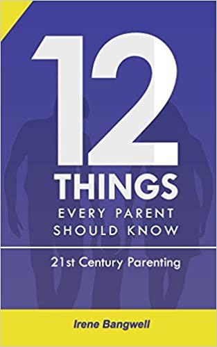 okumak 12 Things Every Parent Should Know: The whole nine yards about 21st Century Parenting