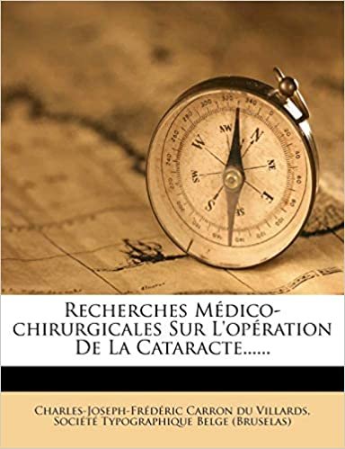 okumak Recherches Médico-chirurgicales Sur L&#39;opération De La Cataracte......