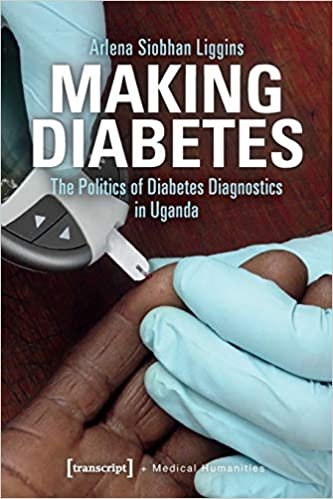 okumak Making Diabetes: The Politics of Diabetes Diagnostics in Uganda (Medical Humanities, Bd. 2)