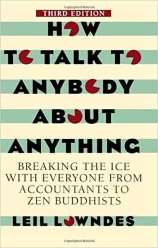 How to Talk to Anybody about Anything 3rd Ed: Breaking the Ice with Everyone from Accountants to Zen Buddhists