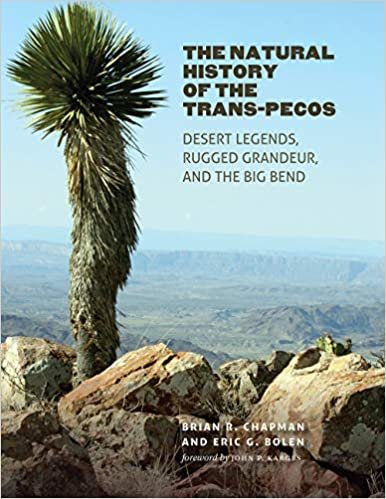 okumak The Natural History of the Trans-Pecos: Desert Legends, Rugged Grandeur, and the Big Bend (Integrative Natural History)
