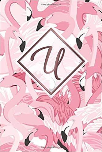 okumak U: Nifty Monogram Letter U Initial Wide Ruled Notebook for Girls &amp; Women | Pretty Personalized Wide Lined Diary &amp; Journal for Writing &amp; Notes | Adorable Tropical Pink Flamingo Pattern