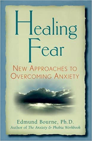 okumak Healing Fear: New Approaches to Overcoming Aniety [Hardcover] Bourne, Edmund, Ph.D.
