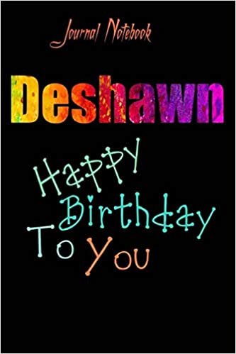 okumak Deshawn: Happy Birthday To you Sheet 9x6 Inches 120 Pages with bleed - A Great Happy birthday Gift