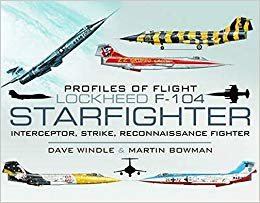 okumak Profiles of Flight - Lockheed F-104 Starfighter : Interceptor/ Strike/ Reconnaissance Fighter
