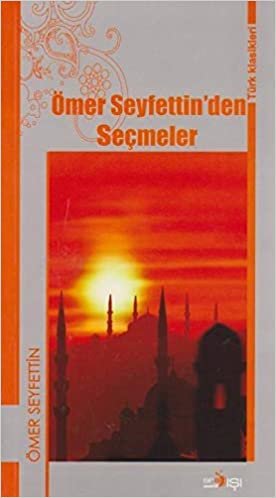 okumak Ömer Seyfettinden Seçmaler-Türk Klasikleri