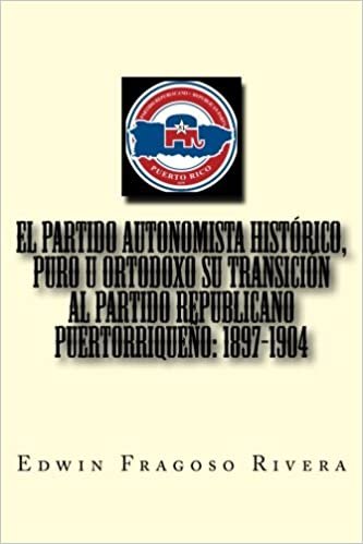 okumak El Partido Autonomista Histórico, Puro u Ortodoxo su transición al Partido Republicano Puertorriqueño: 1897-1904